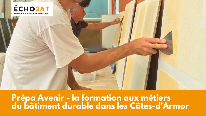 Prépa Avenir la formation aux métiers du bâtiment durable à Lanrodec (22)